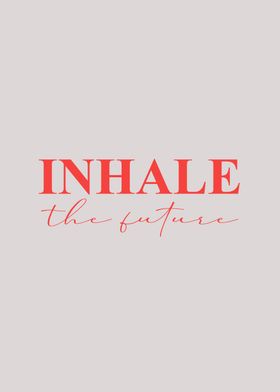 Inhale the future 