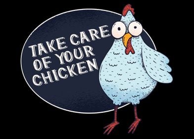 Take Care Of Your Chicken