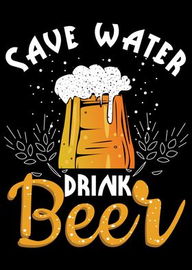 Save Water Drink Beer