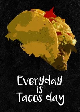 Everyday is tacos day