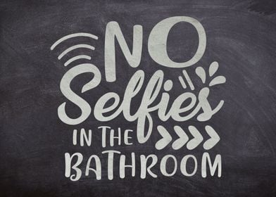  No Selfies In Bathroom