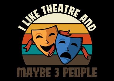 I like theatre