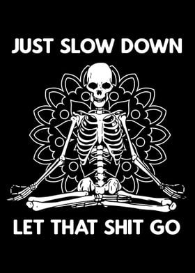 Just Slow Down Skeleton