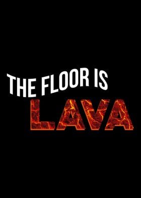 The Floor is Lava