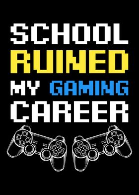 School Ruined My Gaming Ca