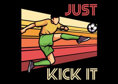 Just kick it Soccer