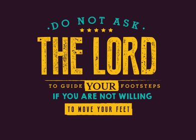 Do not ask the Lord