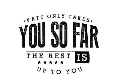 Fate only takes you