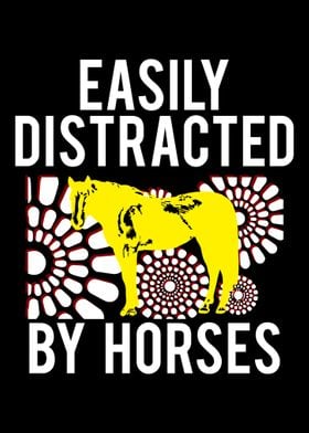 Easily Distracted By Horse