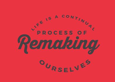 remaking ourselves