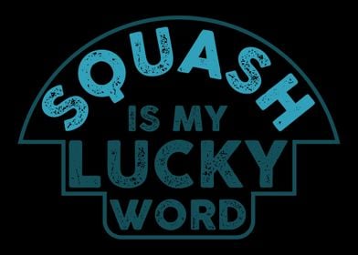 Squash Is My Lucky Word  