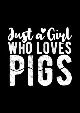 Just A Girl Who Loves Pigs