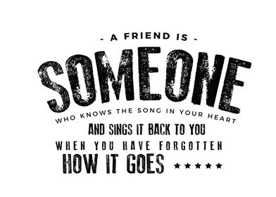 A friend is someone