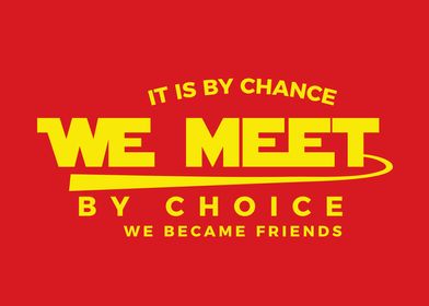 It is by chance we met