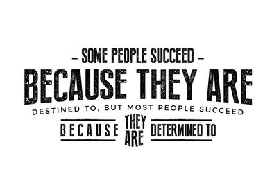 Some people succeed 