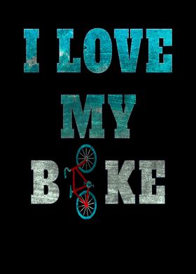 I love my bike for bike