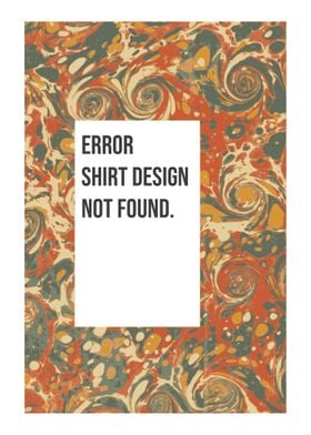 Error Shirt design not fo