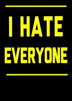 I hate everyone hating