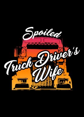 Spoiled Truck Drivers Truc