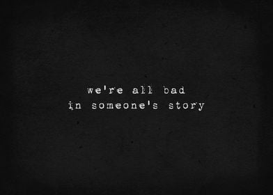 We are all bad in a story