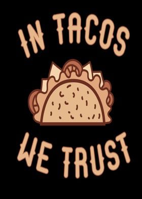 In Tacos we Trust Funny