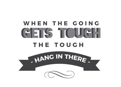 the tough hang in there