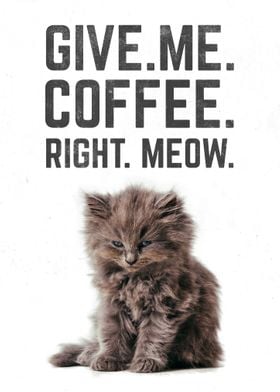 Give Me Coffee Right Meow