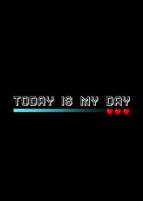 TODAY IS MY DAY