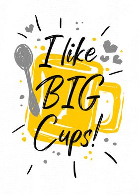 I like Big Cup