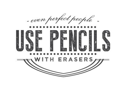 use pencils with erasers