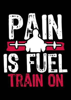 Pain is Fuel train on