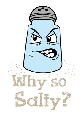 Why so salty The salt sha