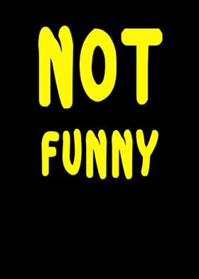 Funny saying Not Funny