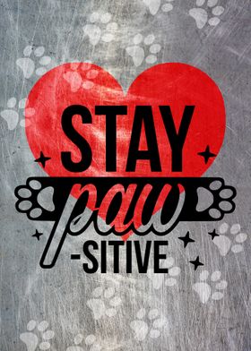 STAY PAWSITIVE METAL