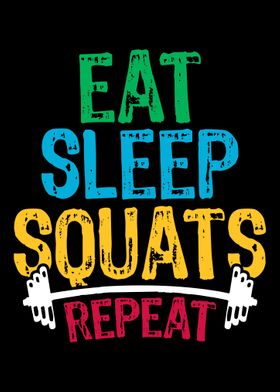 Eat Sleep Squats Repeat