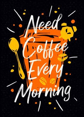 Need Coffee Every Morning