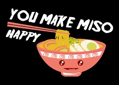 You make Miso happy Asian 