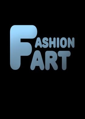 Fart Fashion Art saying