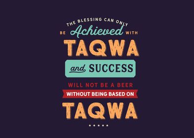 achieved with taqwa