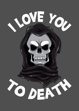 I Love You To Death Funny 