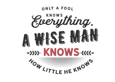 a fool knows everything