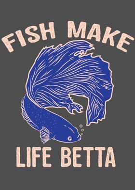 Fish Make Life Betta