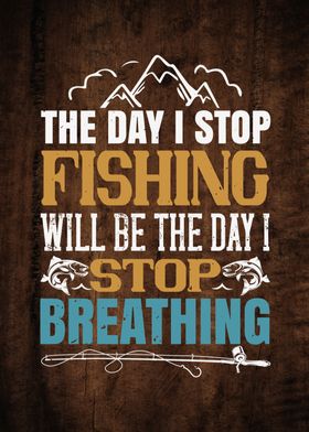 The Day I Stop Fishing