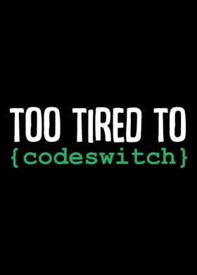 Too Tired to Codeswitch La