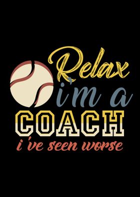 Relax Im a coach Ive see