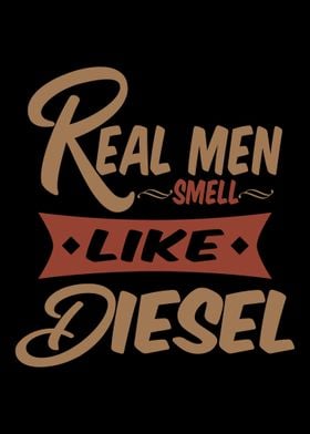 Real Men Smell Like Diesel