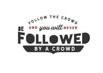 follow the crowd