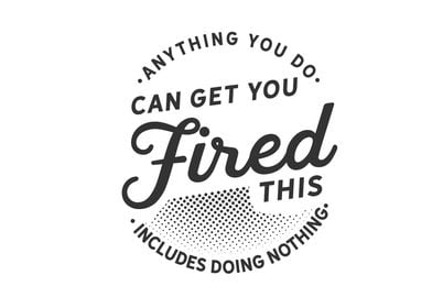 can get you fired