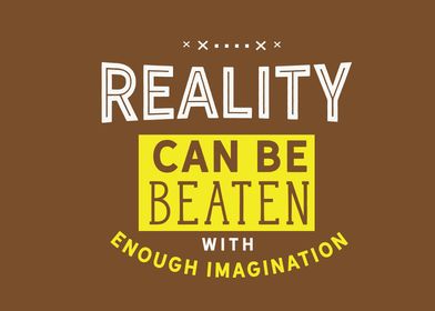 Reality can be beaten