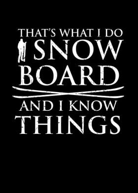 I Snowboard and I know Thi